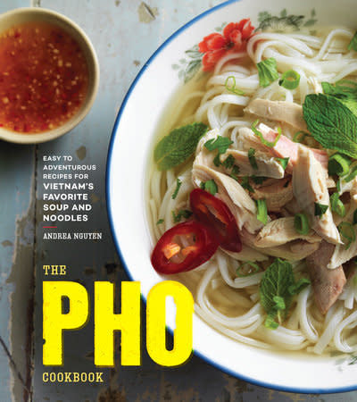 The Pho Cookbook - Andrea Nguyen