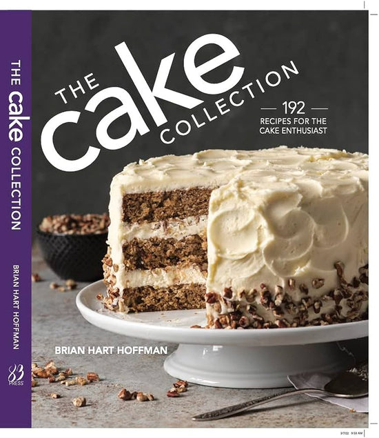 The Cake Collection: Over 100 Recipes for the Baking Enthusiast - Brian Hart Hoffman (Editor)