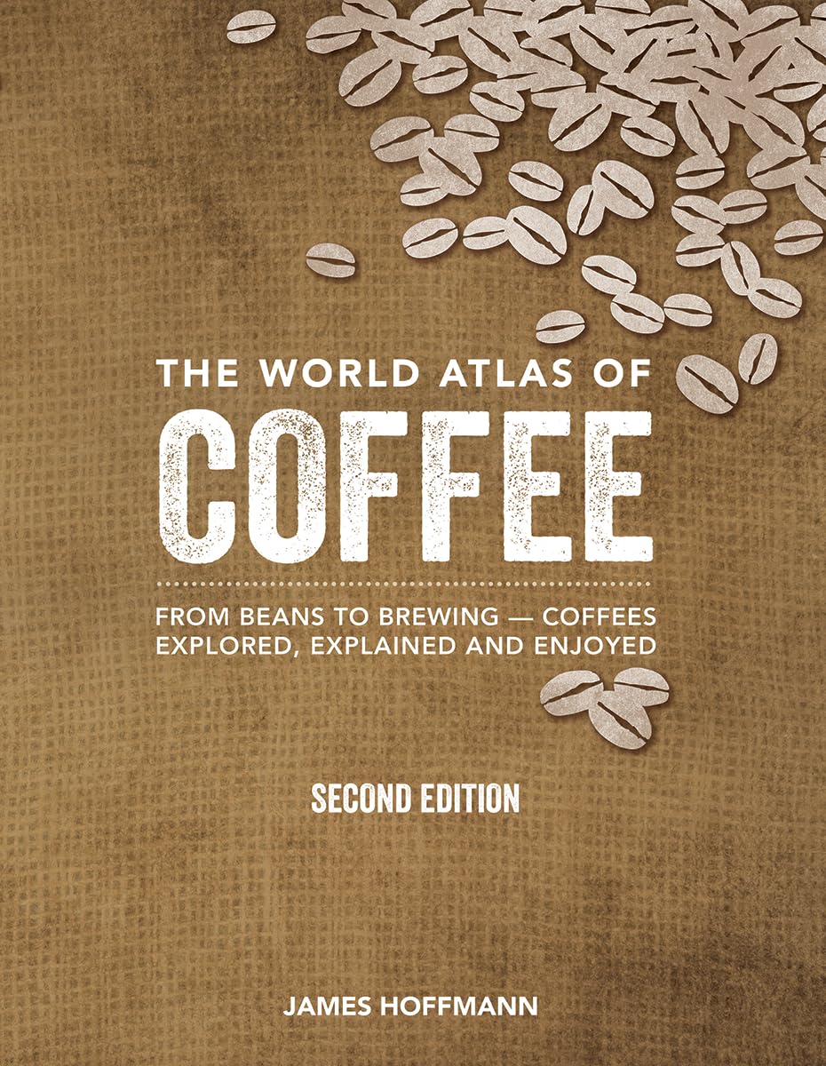 The World Atlas of Coffee (Second Edition) - James Hoffman