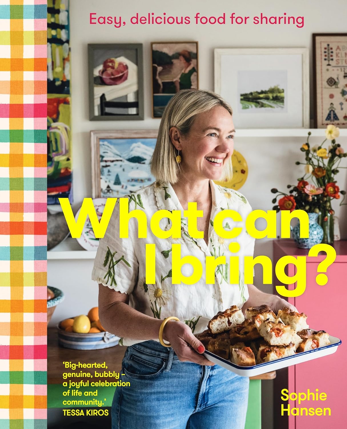 What Can I Bring?: Easy, delicious food for sharing - Sophie Hansen