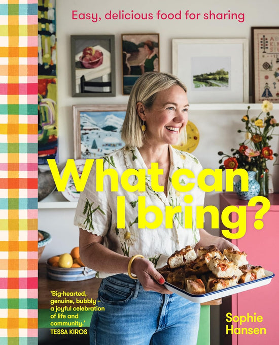 What Can I Bring?: Easy, delicious food for sharing - Sophie Hansen