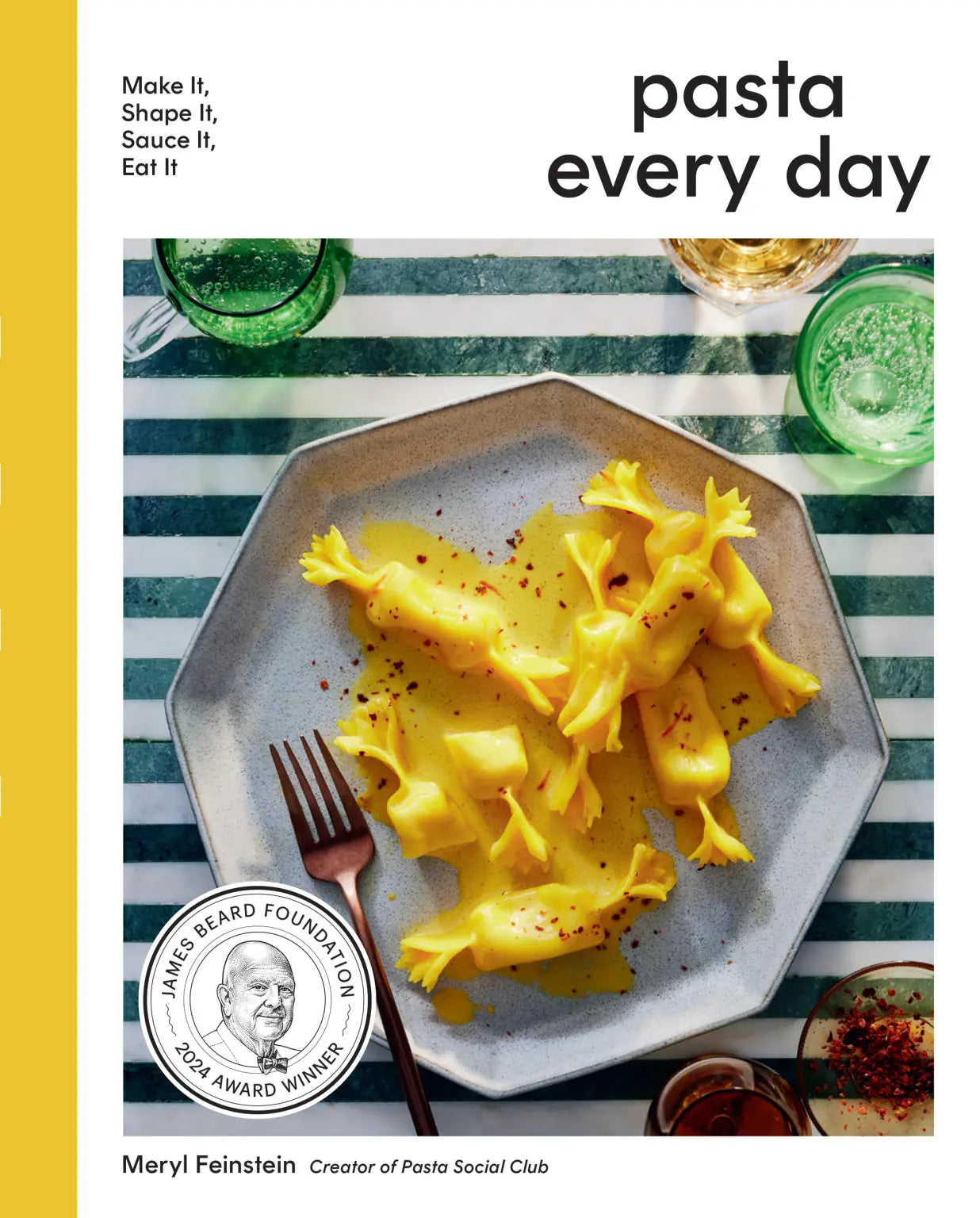 Pasta Every Day Make It, Shape It, Sauce It, Eat It - Meryl Feinstein