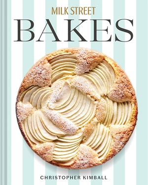 Milk Street Bakes A Baking Book with 200 Sweet and Savory Recipes - Christopher Kimball