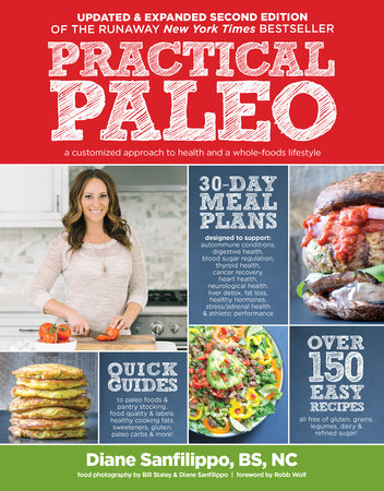Practical Paleo 2nd Edition (Updated And Expanded): A Customized Approach to Health and a Whole-Foods Lifestyle - Diane Sanfilippo
