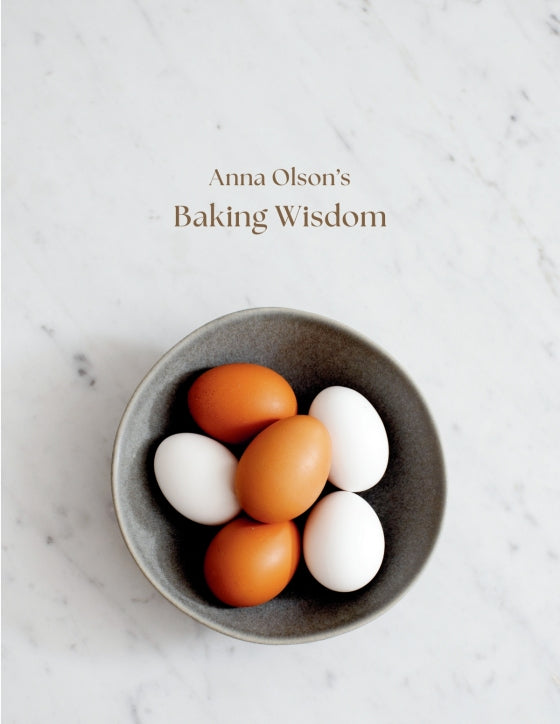 Anna Olson's Baking Wisdom The Complete Guide: Everything You Need to Know to Make You a Better Baker (with 150+ Recipes)