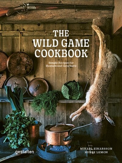 The Wild Game Cookbook - Michael Einarsson & Hubbe Lemon