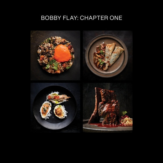 Bobby Flay: Chapter One: Iconic Recipes and Inspirations from a Groundbreaking American Chef - Bobby Flay