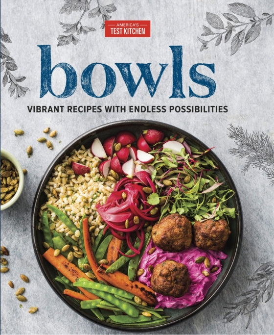 Bowls: Vibrant Recipes with Endless Possibilities - Edited by America's Test Kitchen