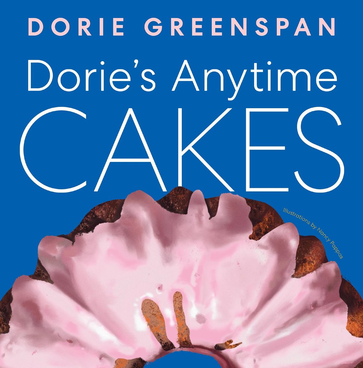 Dorie’s Anytime Cakes - Dorie Greenspan