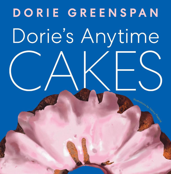 Dorie’s Anytime Cakes - Dorie Greenspan