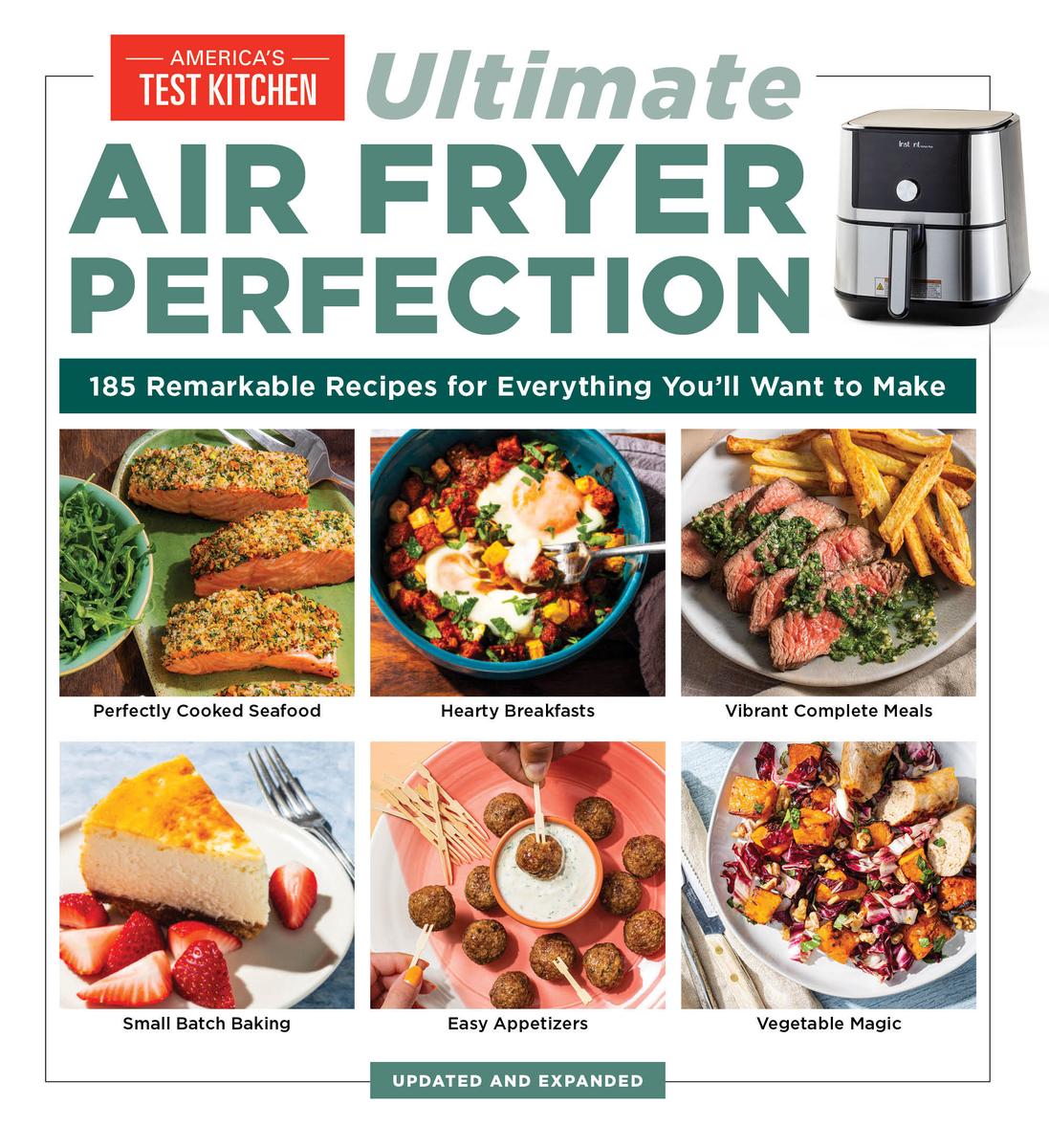 Ultimate Air Fryer Perfection: 185 Remarkable Recipes That Make the Most of Your Air Fryer - America's Test Kitchen