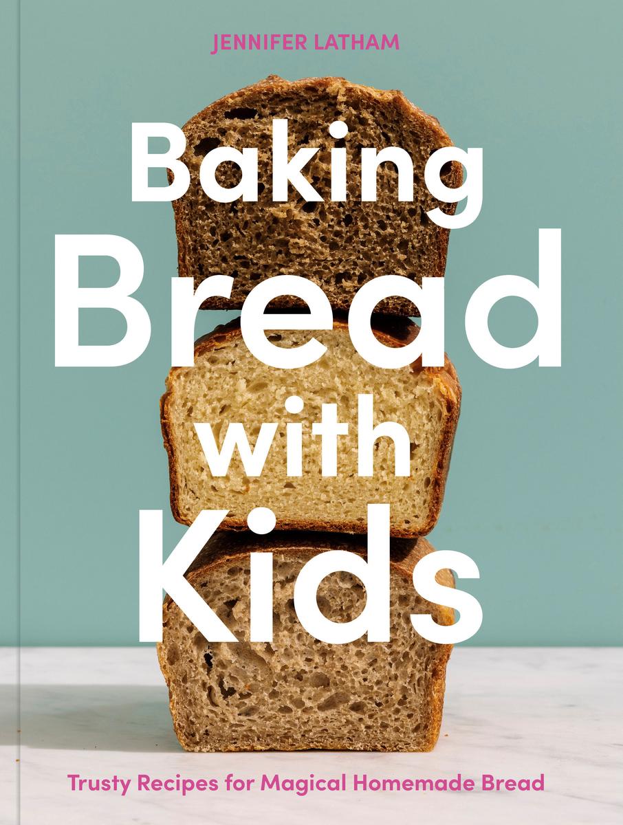 Baking Bread with Kids - Jennifer Latham
