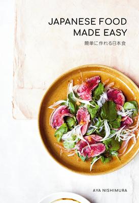 Japanese Food Made Easy - Aya Nishimura