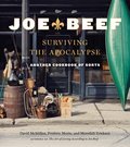 Joe Beef: Surviving the Apocalypse Another Cookbook of Sorts - FRÉDÉRIC MORIN, DAVID McMILLAN, MEREDITH ERICKSON