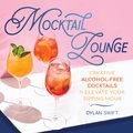 Mocktail Lounge: Creative Alcohol-Free Cocktails to Elevate Your Sipping Hour - DYLAN SWIFT
