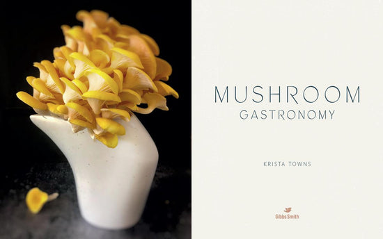 Mushroom Gastronomy - Krista Towns
