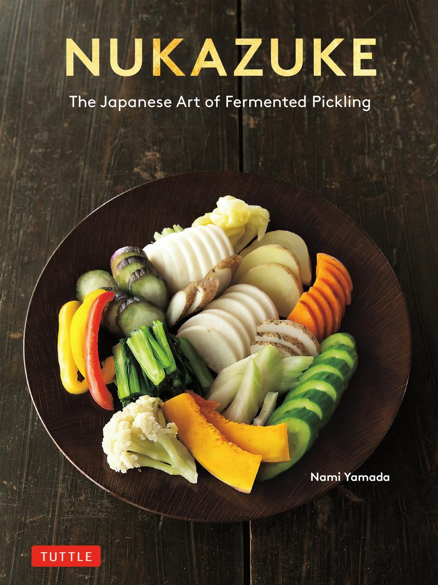 Nukazuke The Japanese Art of Fermented Pickling - Nami Yamada