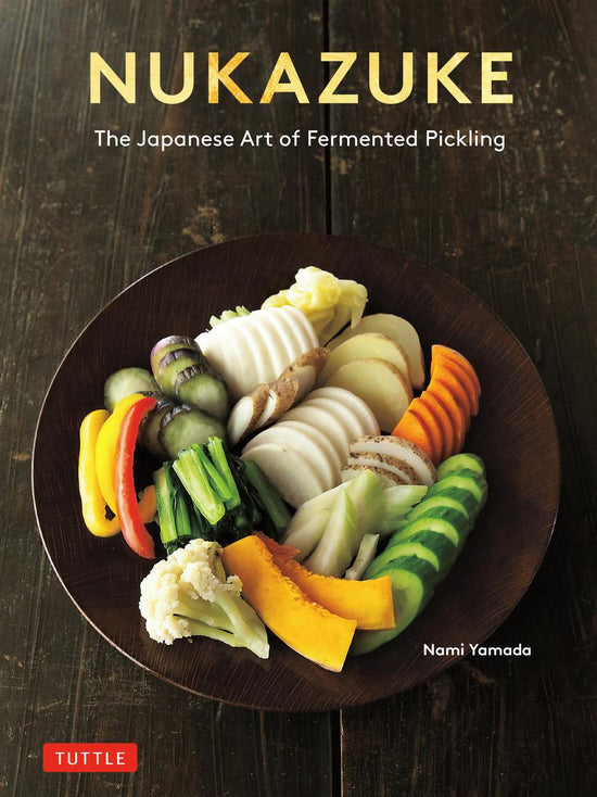 Nukazuke The Japanese Art of Fermented Pickling - Nami Yamada