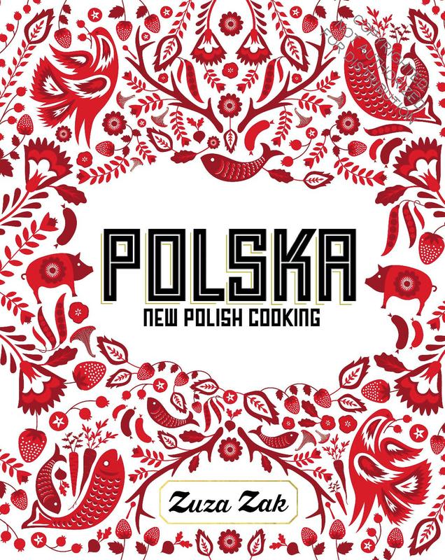 Polska: New Polish Cooking - Zuza Zak