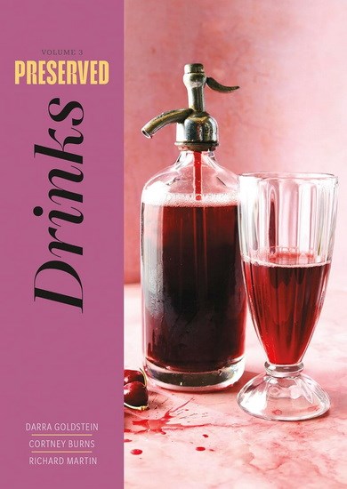 Preserved: Drinks 25 Recipes - Darra Goldstein, Cortney Burns and Richard Martin