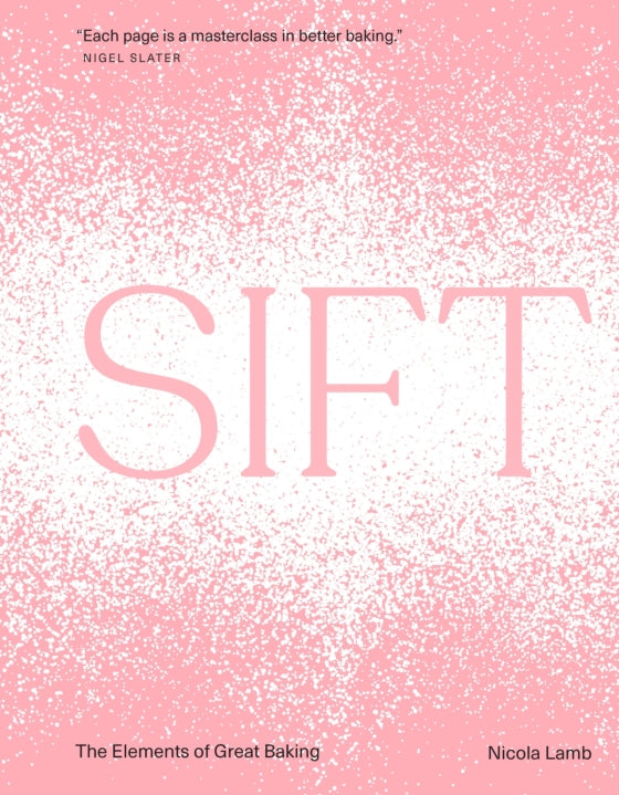 Sift: The Elements of Great Baking -  Nicola Lamb