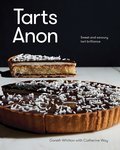 Tarts Anon: Sweet And Savoury Tart Brilliance - Gareth Whitton