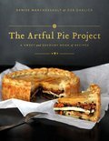 The Artful Pie Project: A Sweet And Savoury Book Of Recipes - Denise Marchessault