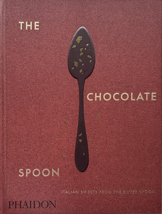 The Chocolate Spoon: Italian Sweets from The Silver Spoon - Phaedon Press