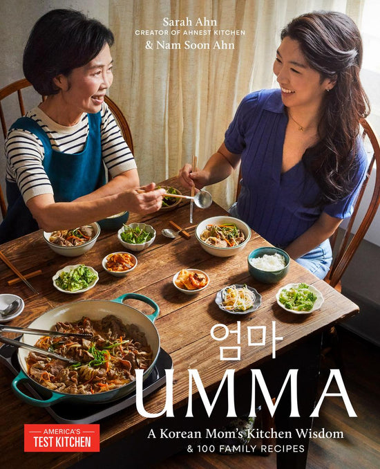 Umma: A Korean Mom's Kitchen Wisdom and 100 Family Recipes - Sarah Ahn, Nam Soon Ahn Edited by America's Test Kitchen