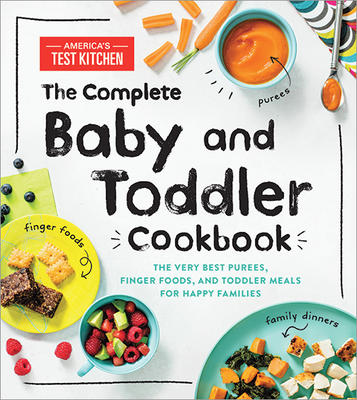 The Complete Baby and Toddler Cookbook - America's Test Kitchen