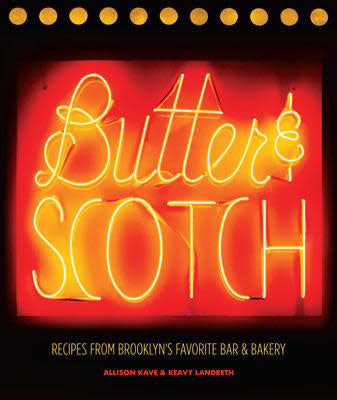 Butter & Scotch - Recipes from Brooklyn's Favorite Bar and Bakery