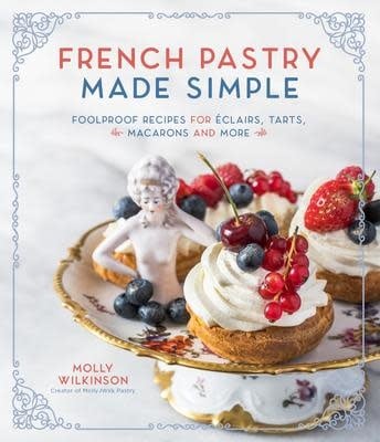 French Pastry Made Simple - Molly Wilkinson