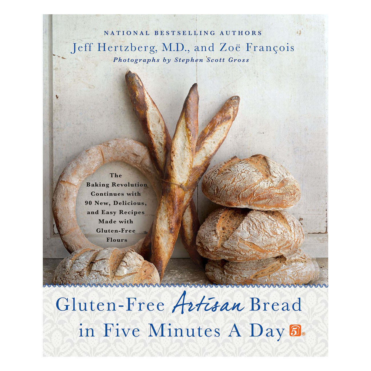 Gluten-Free Artisan Bread in 5 Mins a Day - Zoe Francois, Jeff Hertzberg