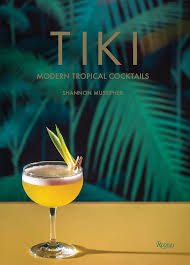 Tiki Modern Tropical Cocktails - Shannon Mustipher