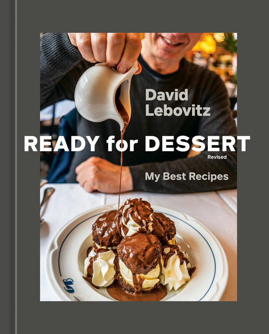 Ready for Dessert, Revised: My Best Recipes [A Baking Book] - David Lebovitz