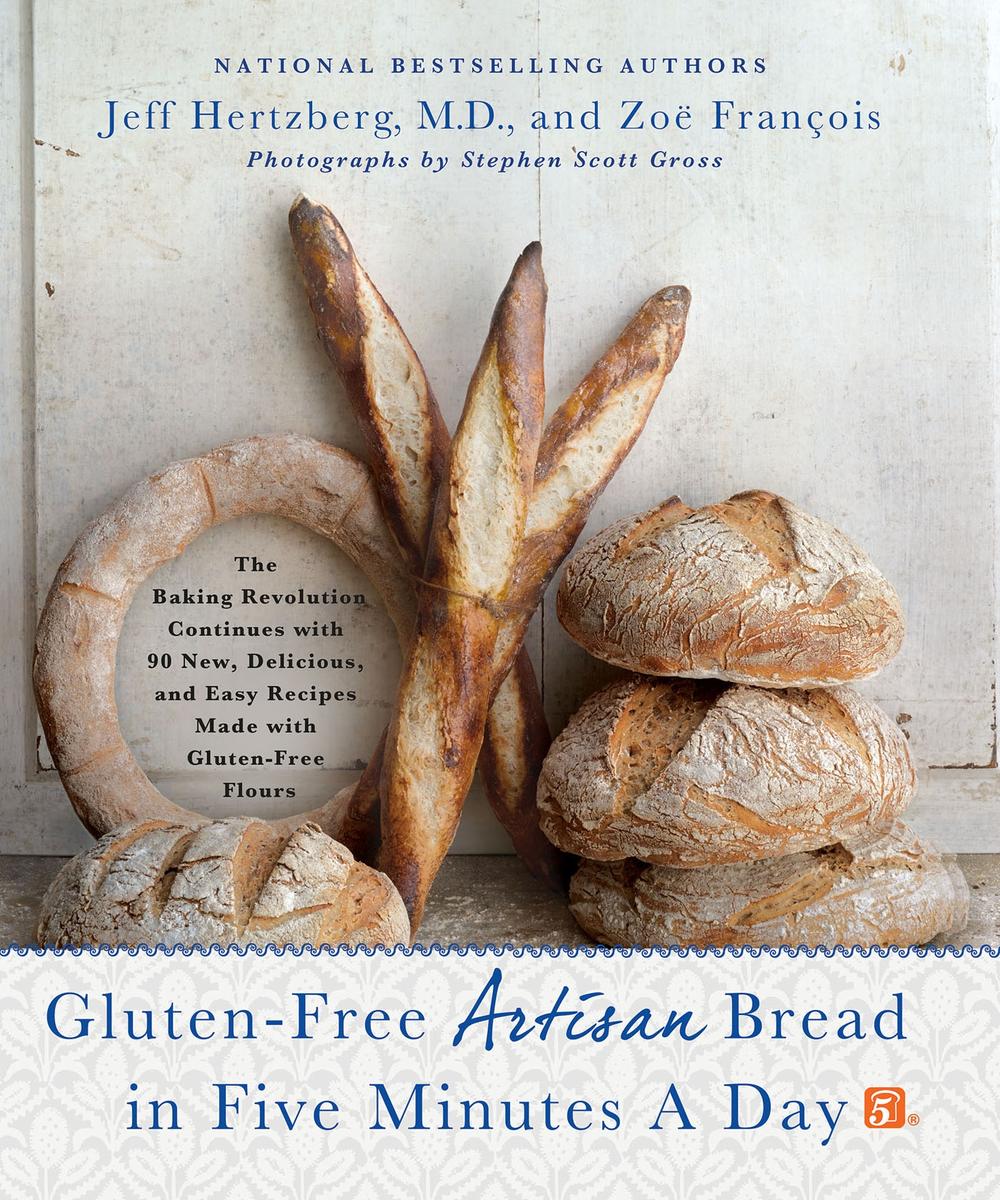Gluten-Free Artisan Bread in 5 Min a Day - Zoe Francois Jeff Hertzberg