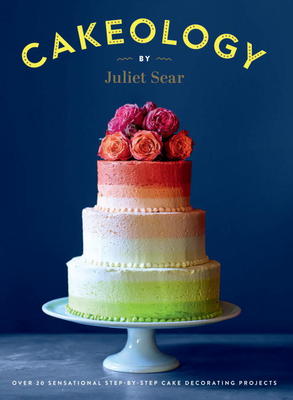 Cakeology - Juliet Sear