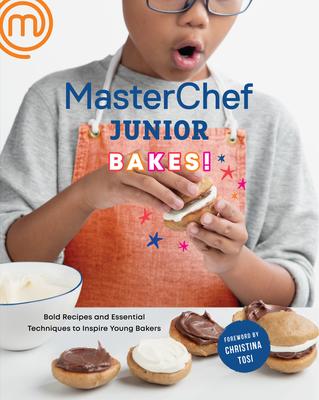 MasterChef Junior Bakes!: Bold Recipes and Essential Techniques to Inspire Young Bakers - Junior MasterChef, Christina Tosi