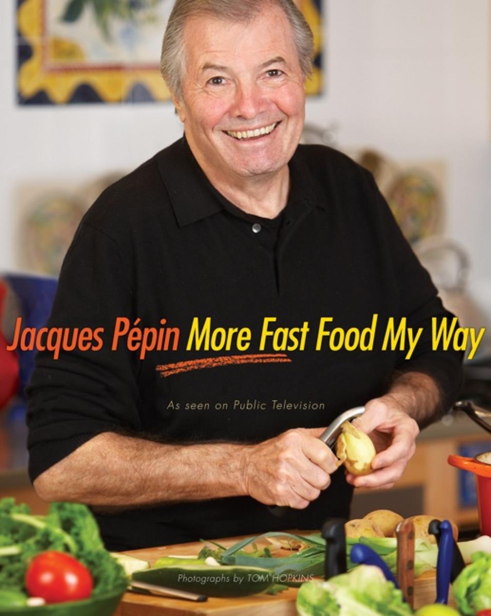 More Fast Food My Way - Jacques Pepin