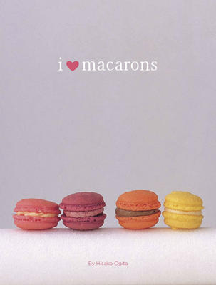I Love Macarons - Hisako Ogita