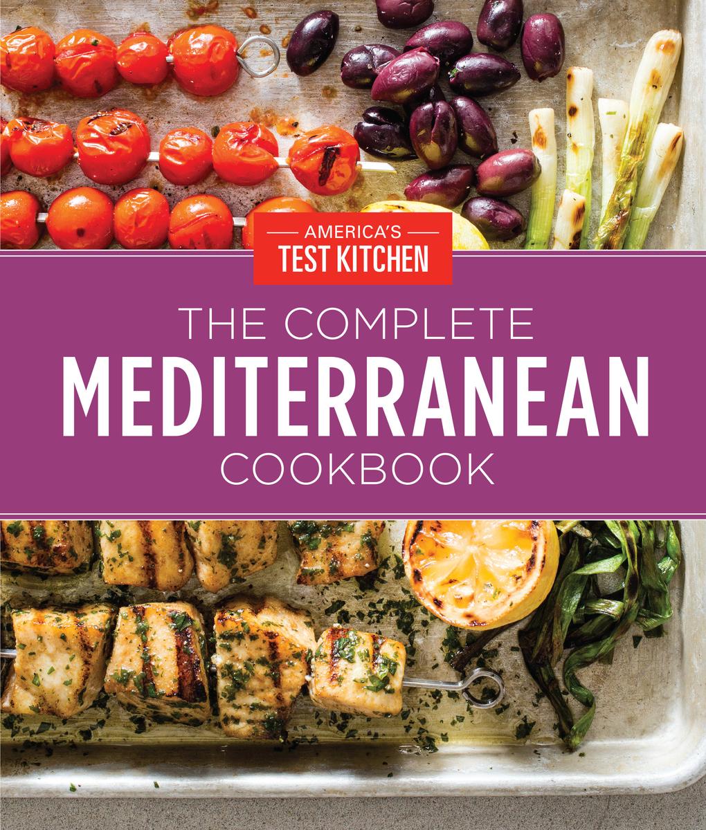 The Complete Mediterranean Cookbook Gift Edition: 500 Vibrant, Kitchen-tested Recipes For Living And Eating Well Every Day - America's Test Kitchen