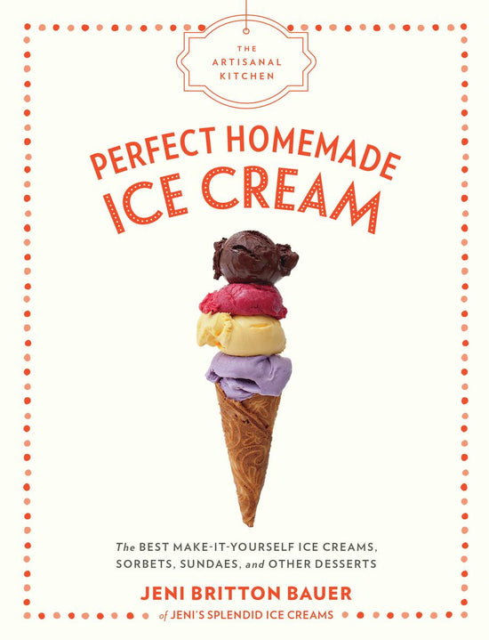 Perfect Homemade Ice Cream - Jeni Britton Bauer