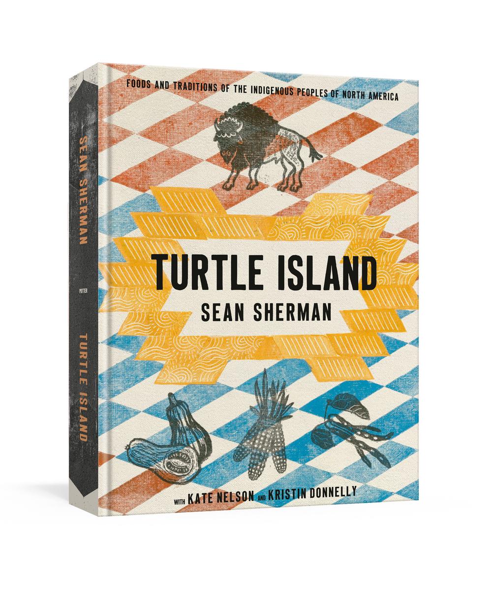 Turtle Island: Foods and Traditions of the Indigenous Peoples of North America - Sean Sherman