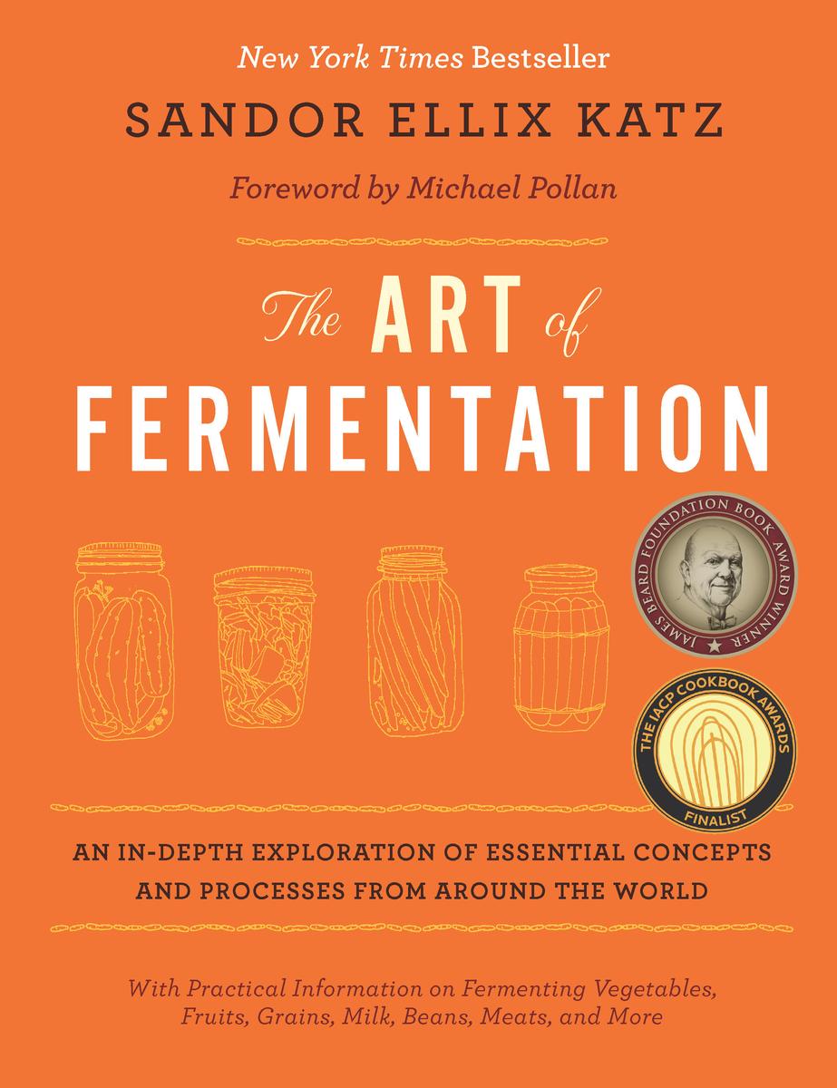 The Art of Fermentation - Sandor Ellix Katz, Michael Pollan
