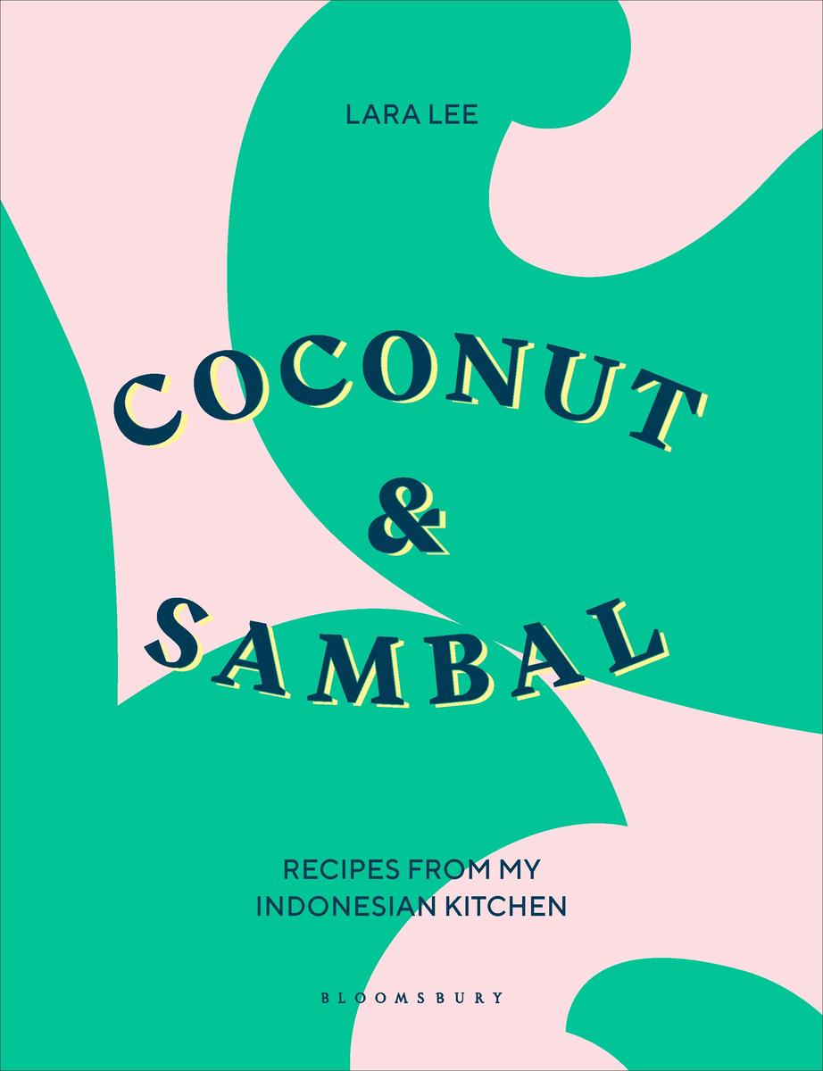 Coconut & Sambal: Recipes from my Indonesian Kitchen - Lara Lee