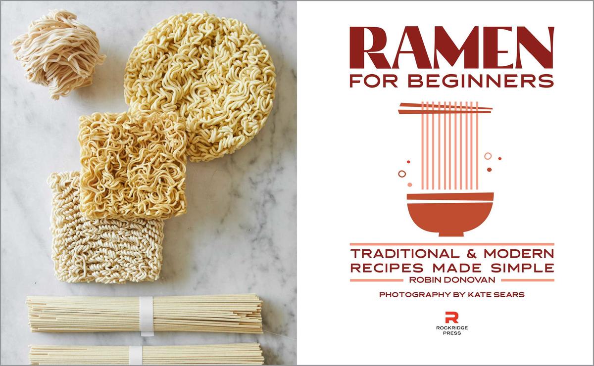 Ramen for Beginners: Traditional and Modern Recipes Made Simple - Robin Donovan
