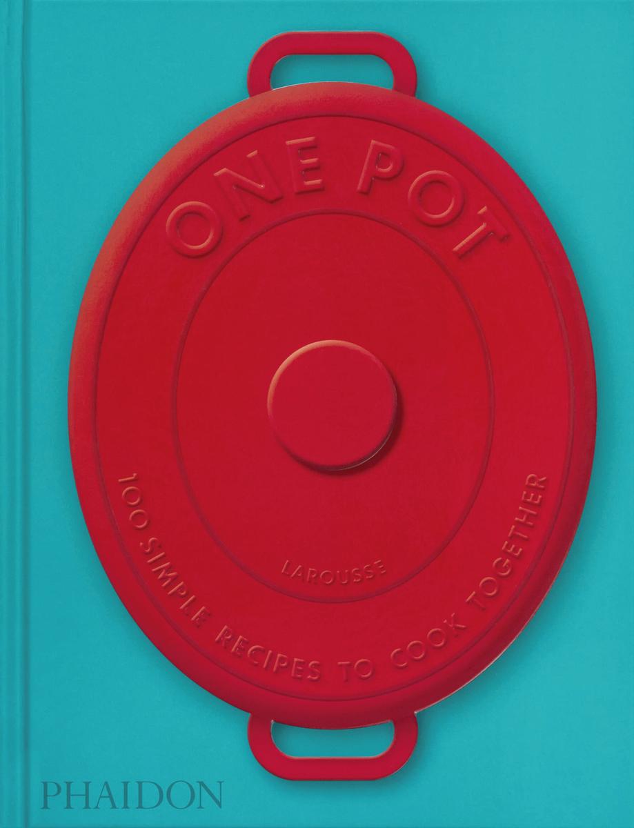 One Pot: 100 Simple Recipes to Cook Together - Amandine Bernardi
