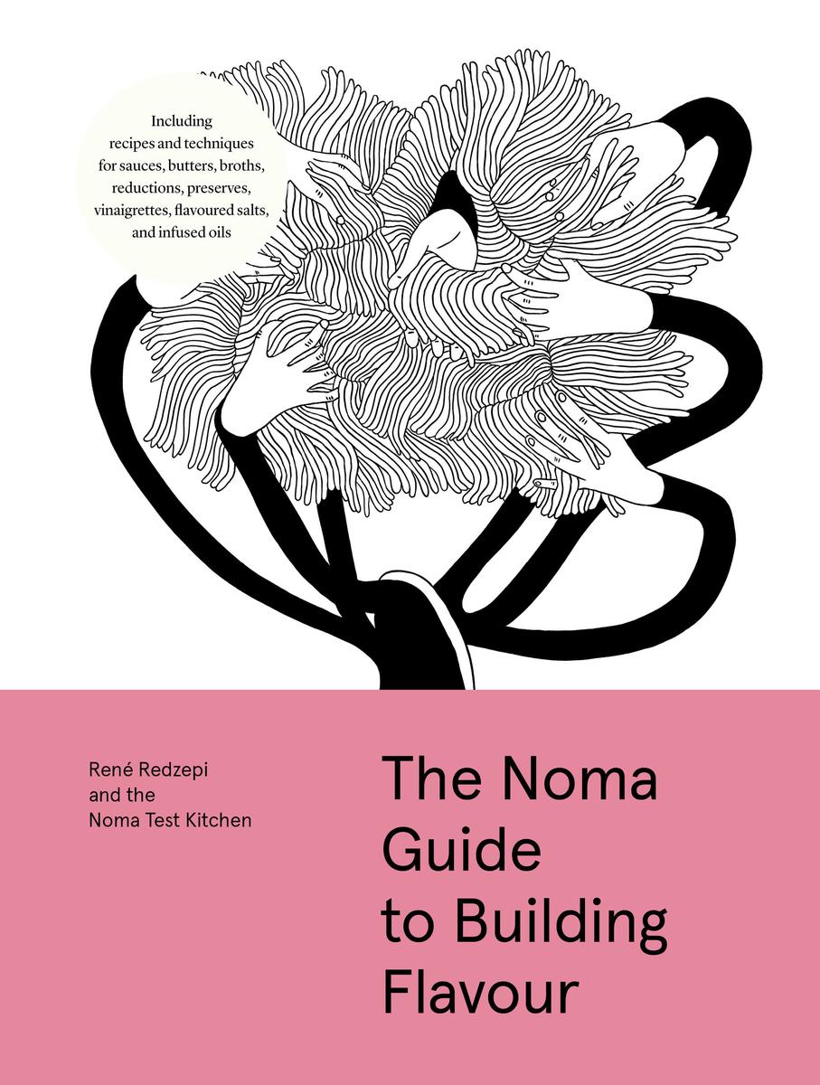 The Noma Guide to Building Flavour - René Redzepi