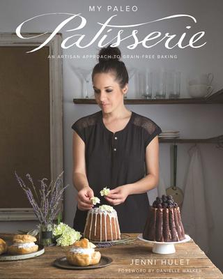 Paleo Patisserie - Jenni Hulet** Out of Print