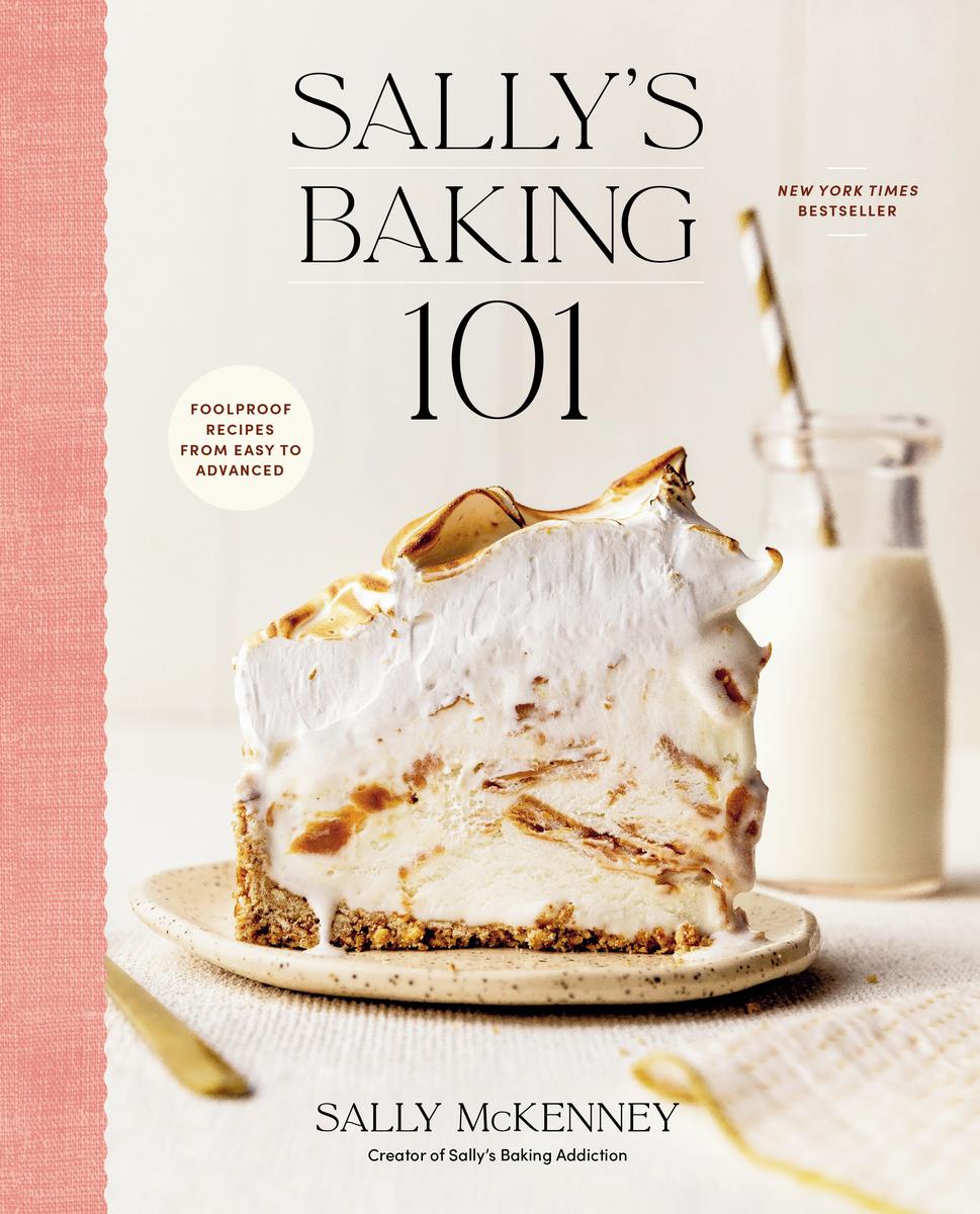 Sally's Baking 101: Foolproof Recipes from Easy to Advanced - Sally McKenney